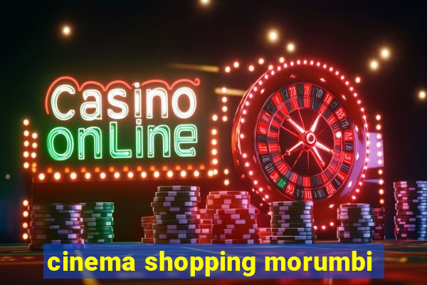 cinema shopping morumbi